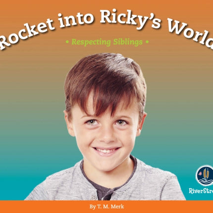 Respect!: Rocket Into Ricky's World: Respecting Siblings