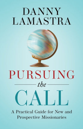 Pursuing the Call: A Practical Guide for New and