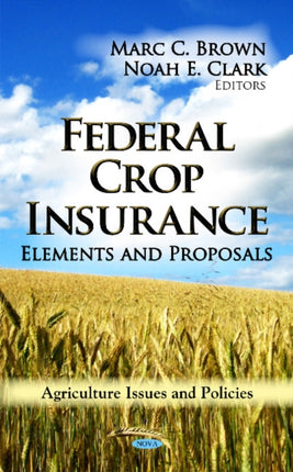 Federal Crop Insurance: Elements & Proposals