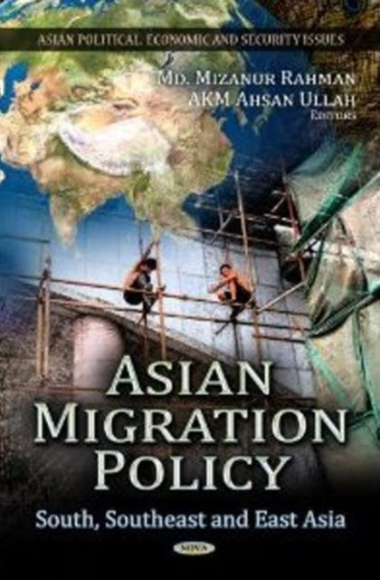 Asian Migration Policy: South, Southeast & East Asia