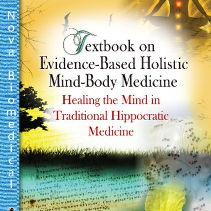 Textbook on Evidence-Based Holistic Mind-Body Medicine: Healing the Mind in Traditional Hippocratic Medicine