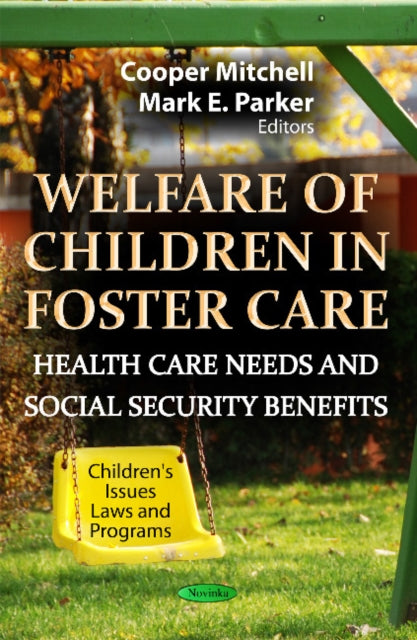 Welfare of Children in Foster Care: Health Care Needs & Social Security Benefits