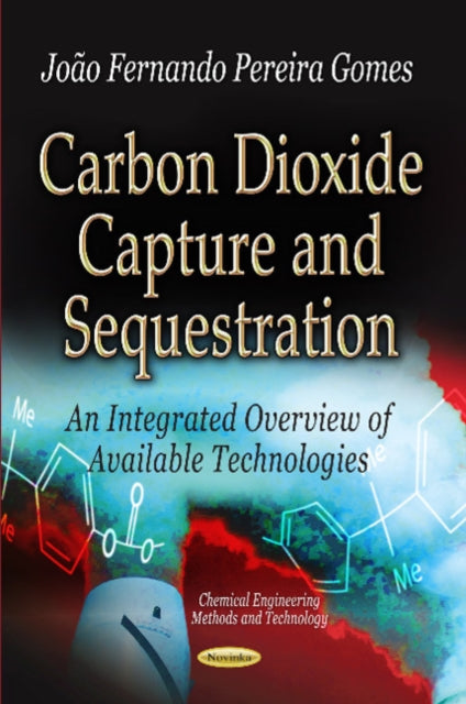 Carbon Dioxide Capture & Sequestration: An Integrated Overview of Available Technologies