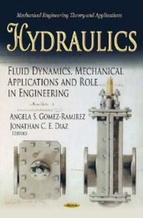 Hydraulics: Fluid Dynamics, Mechanical Applications & Role in Engineering