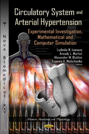 Circulatory System & Arterial Hypertension: Experimental Investigation, Mathematical & Computer Simulation