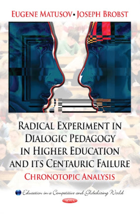 Radical Experiment in Dialogic Pedagogy in Higher Education & its Centauric Failure: Chronotopic Analysis