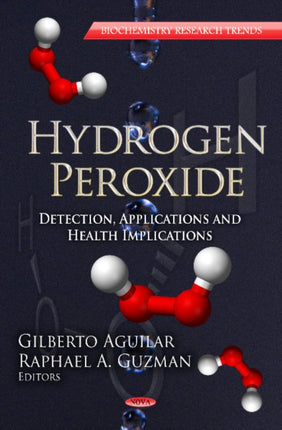 Hydrogen Peroxide: Detection, Applications & Health Implications Series