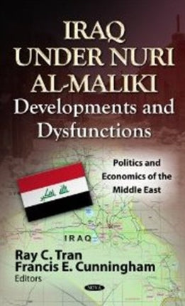 Iraq Under Nuri al-Maliki: Developments & Dysfunctions