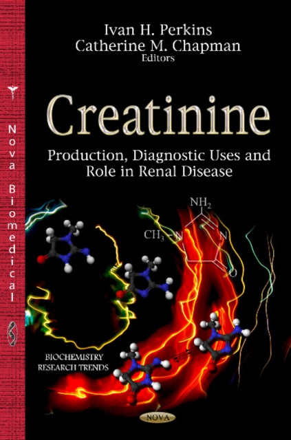 Creatinine: Production, Diagnostic Uses & Role in Renal Disease