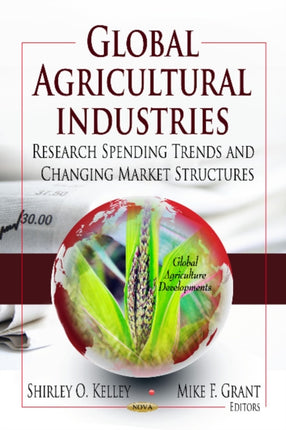 Global Agricultural Industries: Research Spending Trends & Changing Market Structures