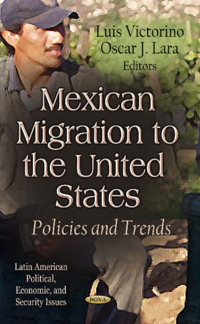 Mexican Migration to the United States: Policies & Trends