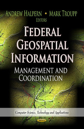 Federal Geospatial Information: Management & Coordination