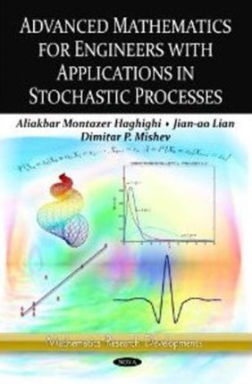 Advanced Mathematics for Engineers with Applications in Stochastic Processes