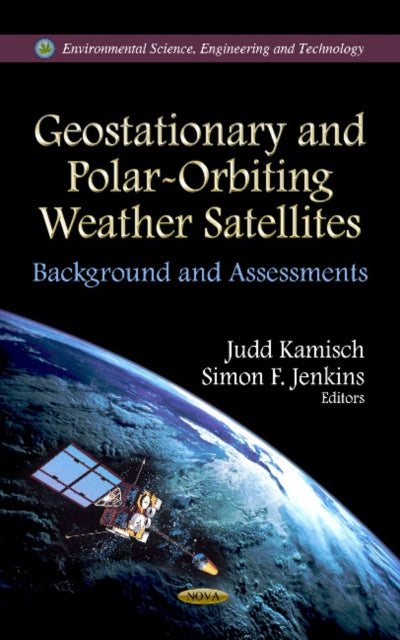 Geostationary & Polar-Orbiting Weather Satellites: Background & Assessments