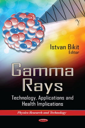 Gamma Rays: Technology, Applications & Health Implications