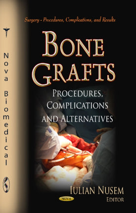 Bone Grafts: Procedures, Complications & Alternatives