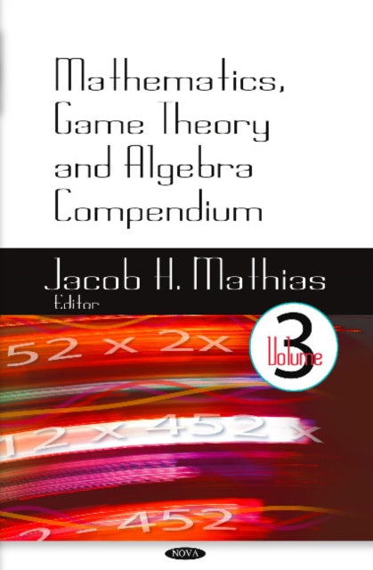 Mathematics, Game Theory & Algebra Compendium:
