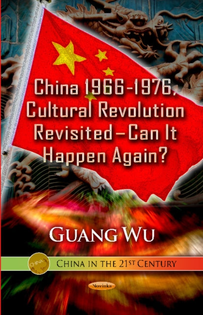 China 1966-1976, Cultural Revolution Revisited Can It Happen Again?