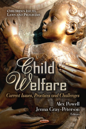 Child Welfare: Current Issues, Practices & Challenges