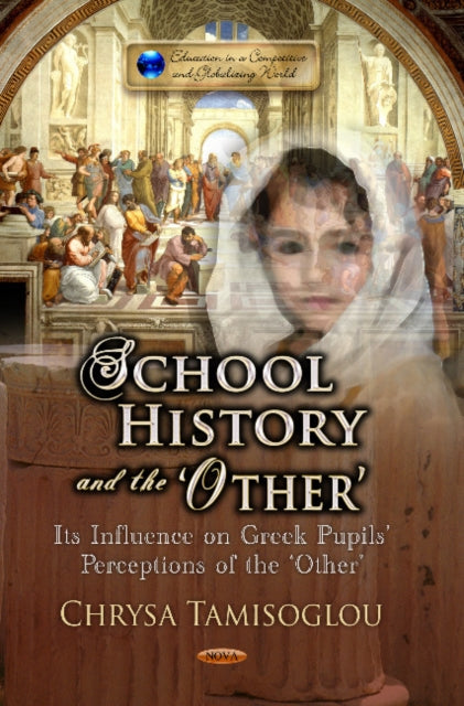 School History & the 'Other': It's Influence on Greek Pupils' Perceptions of the 'Other'