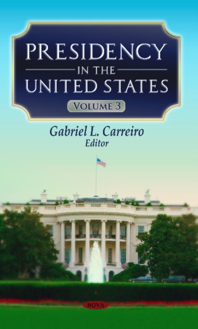 Presidency in the United States: Volume 3