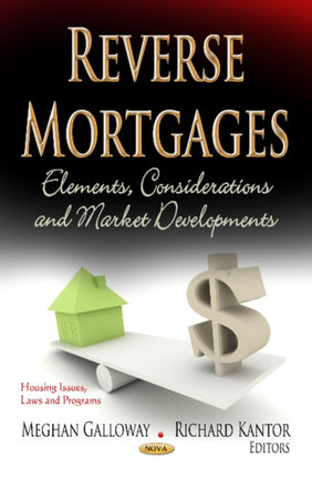 Reverse Mortgages: Elements, Considerations &