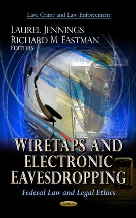 Wiretaps & Electronic Eavesdropping: Federal Law