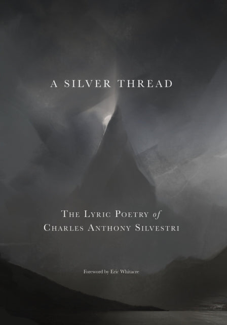 A Silver Thread: The Lyric Poetry of Charles Anthony Silvestri