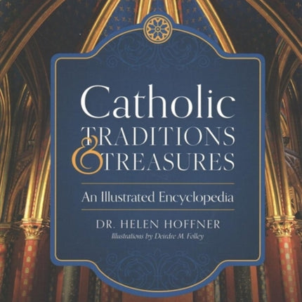Catholic Traditions and Treasures: An Illustrated
