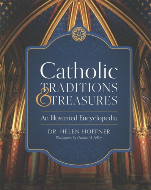 Catholic Traditions and Treasures: An Illustrated