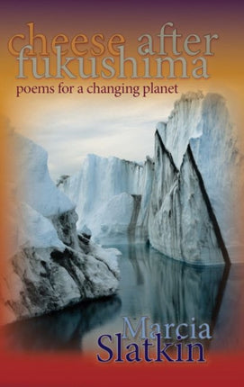 Cheese after Fukushima: Poems for a Changing