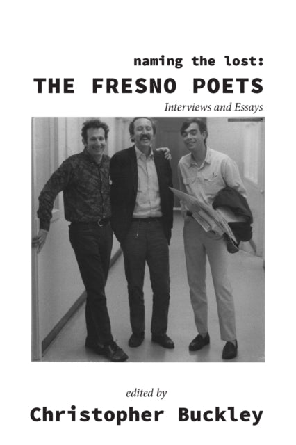 Naming the Lost: The Fresno Poets: Interviews and