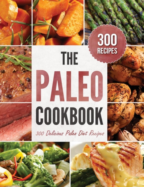 The Paleo Cookbook: 300 Delicious Paleo Diet