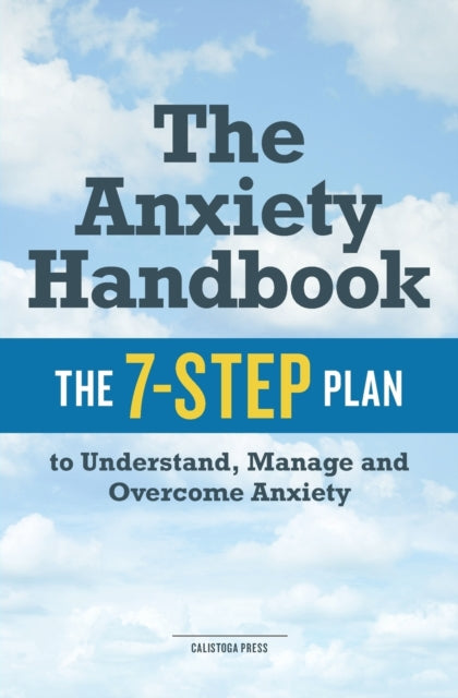 The Anxiety Handbook: The 7-Step Plan to Understand, Manage and Overcome Anxiety