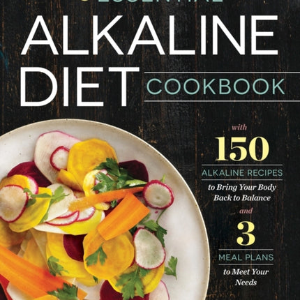 The Essential Alkaline Diet Cookbook: 150