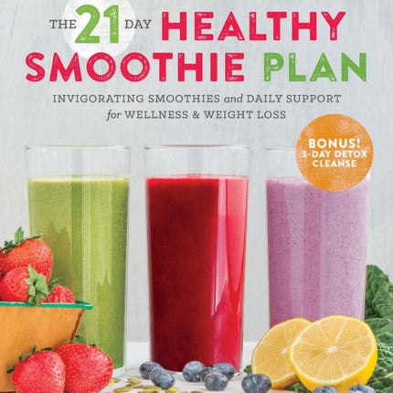 The 21 Day Healthy Smoothie Plan: Invigorating