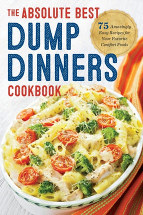 Dump Dinners: The Absolute Best Dump Dinners