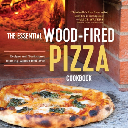 The Essential Wood Fired Pizza Cookbook: Recipes