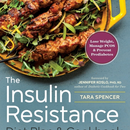 The Insulin Resistance Diet Plan & Cookbook: Lose Weight, Manage PCOS, and Prevent Prediabetes