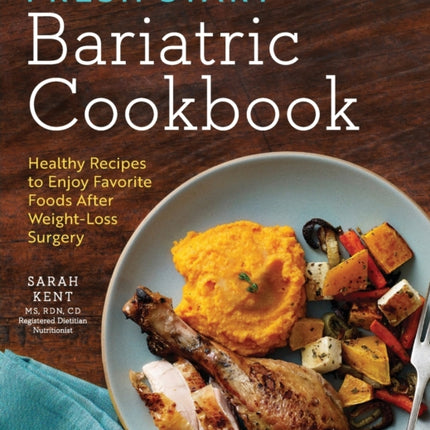 Fresh Start Bariatric Cookbook: Healthy Recipes to Enjoy Favorite Foods After Weight-Loss Surgery