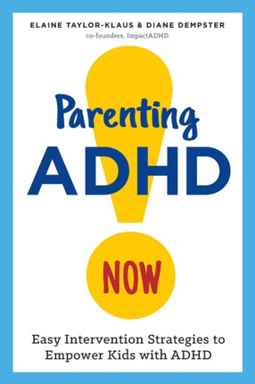Parenting ADHD Now!: Easy Intervention Strategies