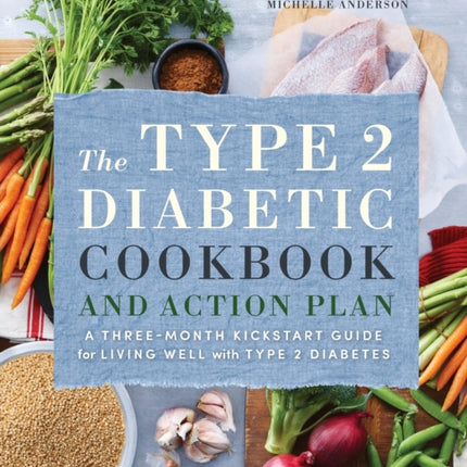 The Type 2 Diabetic Cookbook & Action Plan: A