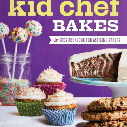Kid Chef Bakes: The Kids Cookbook for Aspiring