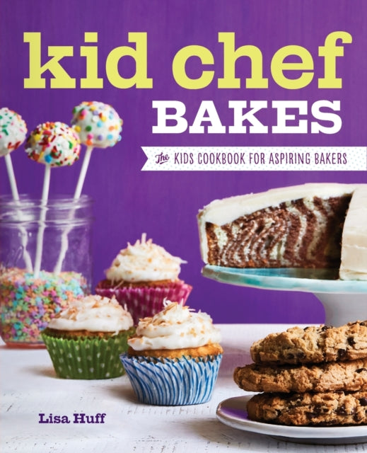 Kid Chef Bakes: The Kids Cookbook for Aspiring