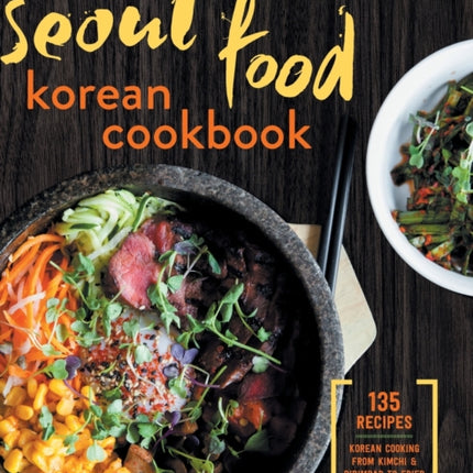 Seoul Food Korean Cookbook: Korean Cooking from