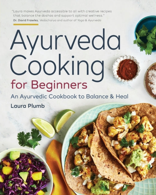 Ayurveda Cooking for Beginners: An Ayurvedic Cookbook to Balance and Heal