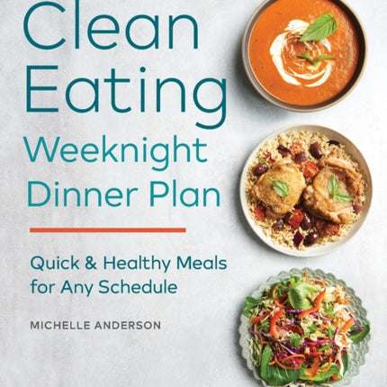 The Clean Eating Weeknight Dinner Plan: Quick &