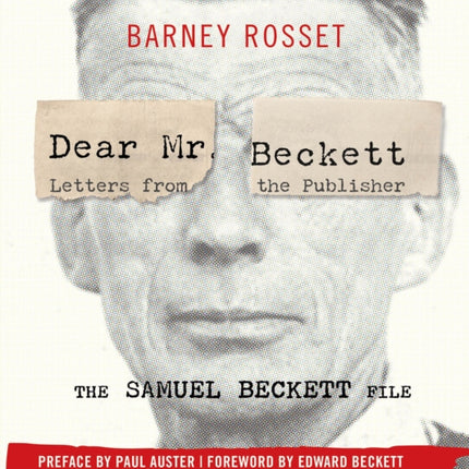 Dear Mr. Beckett - Letters from the Publisher: The Samuel Beckett File Correspondence, Interviews, Photos