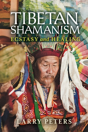 Tibetan Shamanism: Ecstasy and Healing