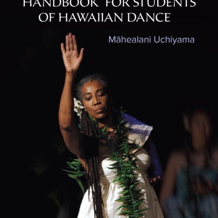 The Haumana Hula Handbook for Students of Hawaiian Dance: A Manual for the Student of Hawaiian Dance